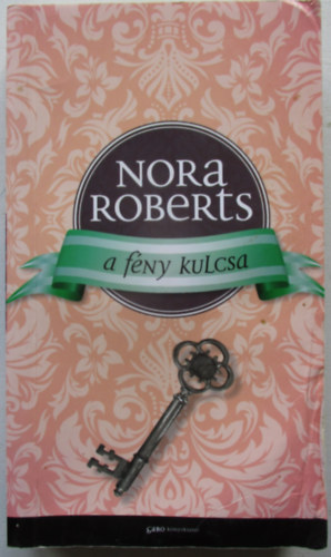 Nora Roberts - A f�ny kulcsa
