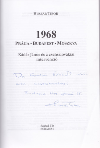 Huszár Tibor - 1968: Prága-Budapest-Moszkva (Kádár János és a csehszlovákiai intervenció) - Dedikált