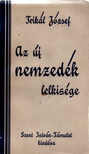 Trikál József - Az új nemzedék lelkisége