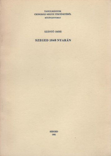 Sznt Imre - Szeged 1848 nyarn