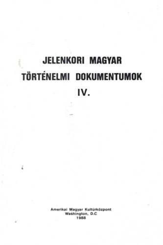 Dr. Dr. Varga, Pfeiffer, Dr. Gr�h H�m - Jelenkori magyar t�rt�nelmi dokumentumok IV.