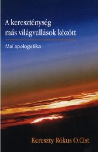 Kereszty Rókus - A kereszténység más világvallások között