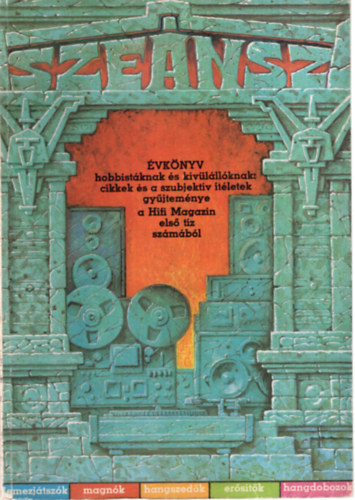 Darvas L�szl� - Sze�nsz - �vk�nyv hobbist�knak �s k�v�l�ll�knak: cikkek �s a szubjekt�v �t�letek gy�jtem�nye a HIfi Magazin els� t�z sz�m�b�l