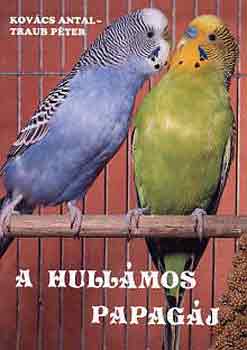 Kov�cs Antal; Traub P�ter - A hull�mos papag�j