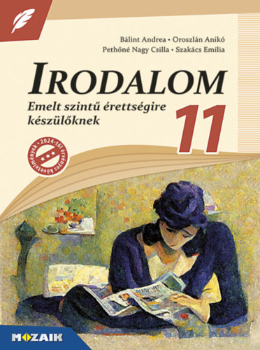 Oroszl�n Anik�, Szak�cs Em�lia, Peth�n� Nagy Csilla B�lint Andrea - Irodalom 11. - Emelt szint� �retts�gire k�sz�l�knek