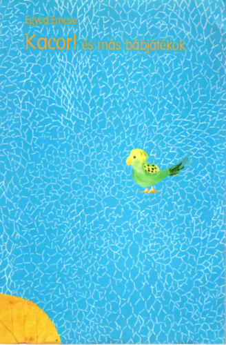 Egyed Emese - Kacor �s m�s b�bj�t�kok