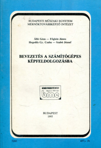 ll gza - Fglein jnos - Hegeds Gy. Csaba - Szab Jzsef - Bevezets a szmtgpes kpfeldolgozsba