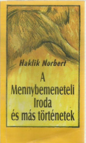 Haklik Norbert - A Mennybemeneteli iroda s ms trtnetek