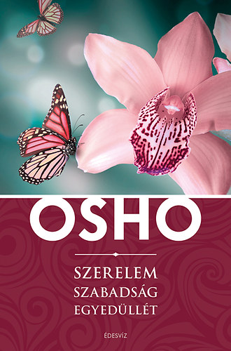 Osho - Szerelem, szabadság, egyedüllét