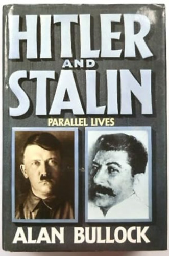 Alan Bullock - Hitler and Stalin (Parallel lives)