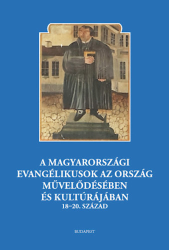 Zombori Istvn  (szerk.) - A magyarorszgi evanglikusok az orszg mveldsben s kultrjban 18-20. szzad