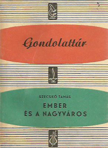 Szecskó Tamás - Ember és a nagyváros (Gondolattár)