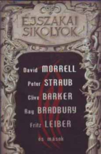 David Morrell Peter Straub Clive Barker Ray Bradbury Fritz Leiber Bram Stoker Robert Bloch - jszakai sikolyok   - Bram Stoker: A Br Hza - Robert Bloch: A Poe-gyjt - Ray Bradbury: A tmeg - Peter Straub: A ksrtetfalu - Clive Barker: Egy halotti lepel vallomsai  -  Fritz Leiber: A fstksrtet