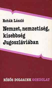 Rehk Lszl - Nemzet, nemzetisg, kisebbsg Jugoszlviban