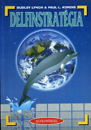 Dudley Lynch Paul L. Kordis - Delfinstrat�gia (Az �nmegval�s�t�s nemesen eleg�ns harci m�v�szete �s a ny�lt t�rsadalom)