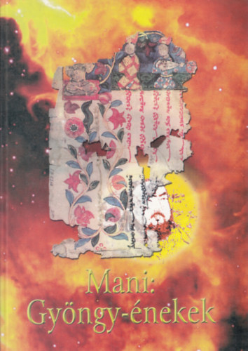 Christa Maria Siegert - Mani: Gy�ngy-�nekek- V�logat�s Manicheus sz�vegekb�l- I. k�tet