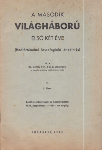 A m�sodik vil�gh�bor� els� k�t �ve (Hadt�rt�nelmi �sszefoglal� �ttekint�s) - II/1.