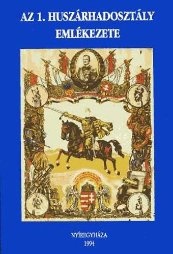 N�meth P�ter  (szerk.) - Az 1. husz�rhadoszt�ly eml�kezete - Visszaeml�kez�sek, napl�k