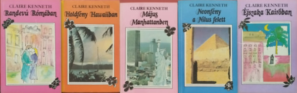 Claire Kenneth - 5 db romantikus könyv Claire Kenneth (Éjszaka Kairóban,Neonfény a Nílus felett,Május Manhattanben,Randevú Rómában, Holdfény Hawaiiban)