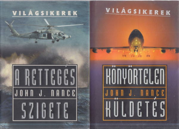 John J. Nance - 2 db. Vil�gsikerek (A retteg�s szigete + K�ny�rtelen k�ldet�s)