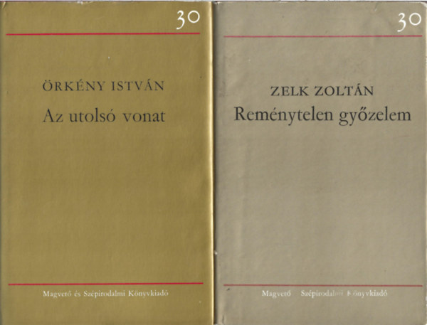 2 db k�nyv, �rk�ny Istv�n: Az utols� vonat, Zelk Zolt�n: Rem�nytelen gy�zelem