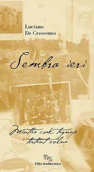 Crescenzo, Lucianode - Sembra ieri - Mintha csak tegnap történt volna