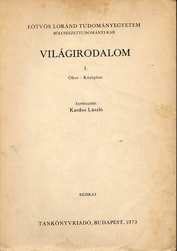 Kardos László (szerk.) - Világirodalom I. Ókor-Középkor
