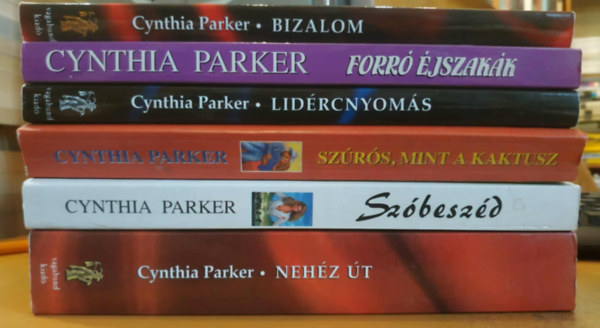 Cynthia Parker - 6 db Cynthia Parker: Bizalom + Forr� �jszak�k + Lid�rcnyom�s + Neh�z �t + Sz�besz�d + Sz�r�s, mint a kaktusz