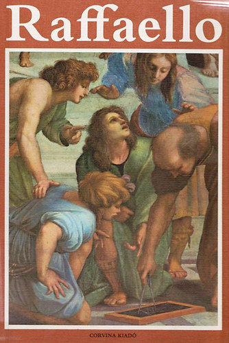 Corvina Kiad� - Raffaello (A m�v�szet klasszikusai)