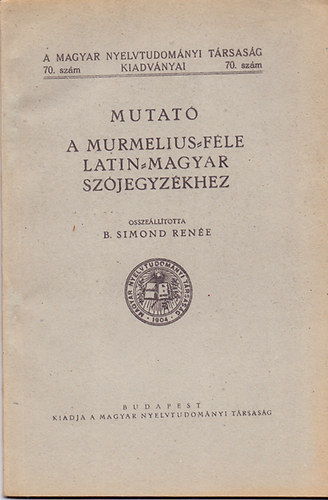B. Simond Rene  (sszell.) - Mutat a Murmelius-fle latin-magyar szjegyzkhez