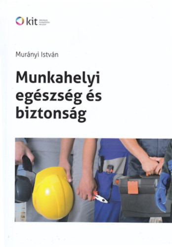 Murnyi Istvn - Munkahelyi egszsg s biztonsg