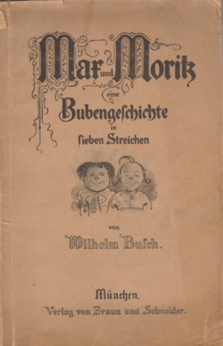 Wilhelm Busch - Mar und Moritz - Eine Bubengeschichte in Sieben Streichen