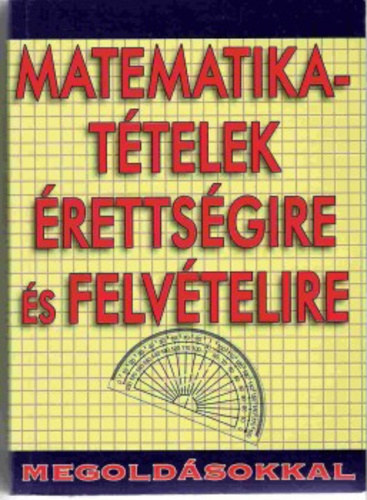 Urr Gza - Matematikattelek rettsgire s felvtelire-megoldsokkal