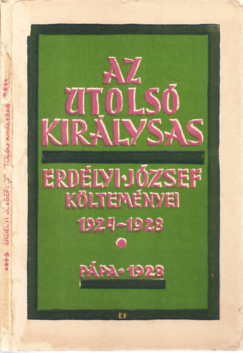 Erdélyi József - Az utolsó királysas (dedikált, I. kiadás)- Erdélyi József költeményei 1924-1928