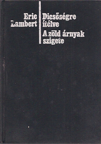 Eric Lambert - Dics�s�gre �t�lve - A z�ld �rnyak szigete