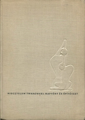 Szerk.: Dr. Pozsonyi Zolt�n, Ford.: Jan Bukowski Mieczyslaw Twarowski - Gimes Rom�na - Napf�ny �s �p�t�szet (MT napvonal; Napv�d�k tervez�se; T�bbcsal�dos lak�h�zak belsej�nek benapoz�sa; Lak�helyis�gek �s z�ldter�letek benapoz�sa a csal�dih�z-�p�t�sben; K�z�p�letek; Mez�gazdas�gi �p�letek; Helioplasztik