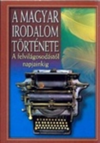 Szil�gyi V. Ferenc - A magyar irodalom t�rt�nete - A felvil�gosod�st�l napjainkig