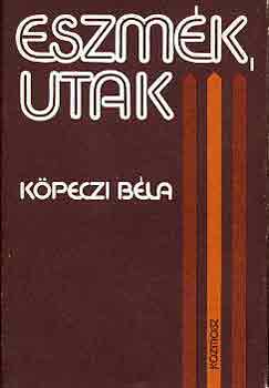 Köpeczi Béla - Eszmék, utak korunk művészetében