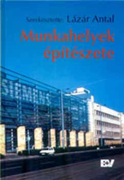 L�z�r Antal  (szerk.) - Munkahelyek �p�t�szete