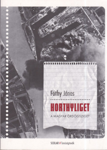 Fóthy János - Horthyliget: A magyar ördögsziget