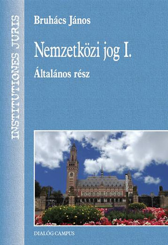 Bruh�cs J�nos - Nemzetk�zi jog I. - �ltal�nos r�sz
