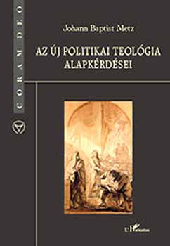 Johann Baptist Metz - Az új politikai teológia alapkérdései