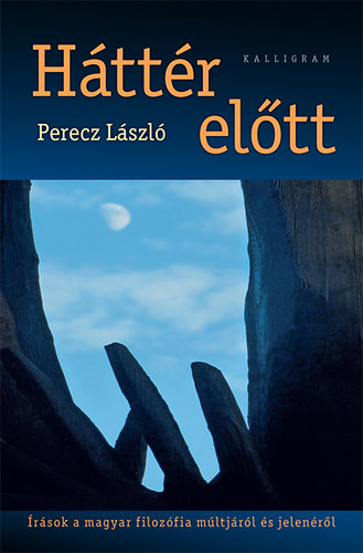 Perecz Lszl - Httr eltt - rsok a magyar filozfia mltjrl s jelenrl