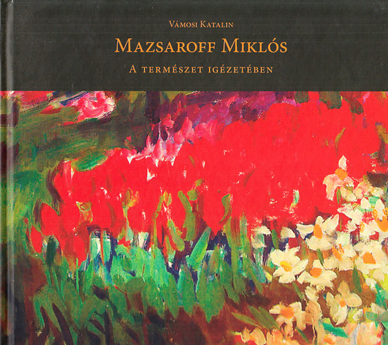 V�mosi Katalin - Mazsaroff Mikl�s - A term�szet ig�zet�ben