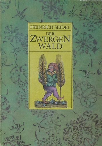 Heirich Seidel - Der Zwergenwald und andere M�rchen