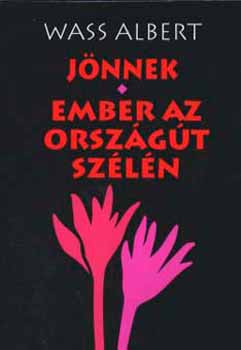 Wass Albert - J�nnek - Ember az orsz�g�t sz�l�n