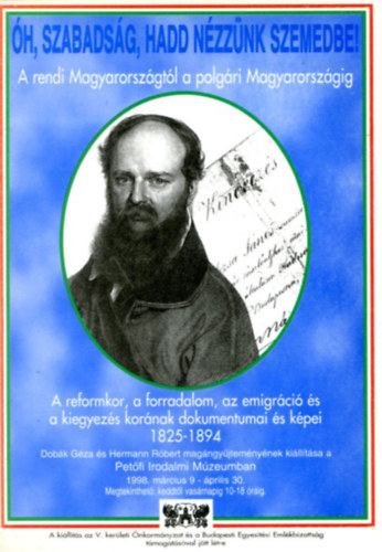 Hermann R.-Dobák Géza - Óh, szabadság, hadd nézzünk szemedbe! (A rendi Magyarországtól a polgári magyarországig)