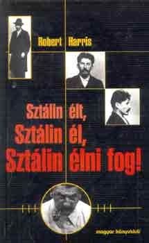 Robert Harris - Sztlin lt, Sztlin l, Sztlin lni fog!