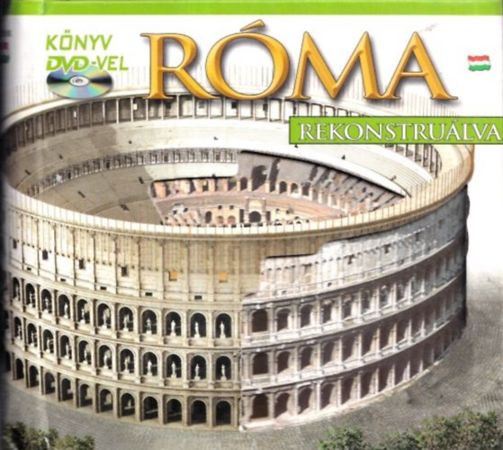 Róma rekonstruálva (DVD-melléklettel)
