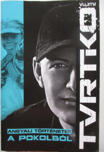 Vujity Tvrtko - Angyali t�rt�netek a pokolb�l